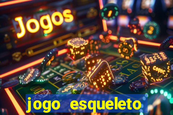 jogo esqueleto explosivo 2